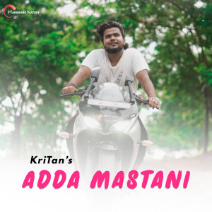 Listen to Adda Mastani song with lyrics from Kritan S KD
