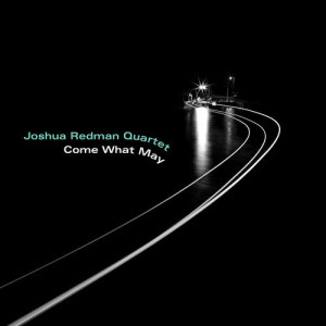 收聽Joshua Redman Quartet的Come What May歌詞歌曲