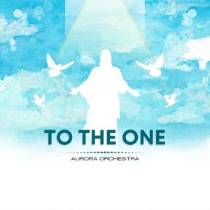 Aurora Orchestra的專輯To the One