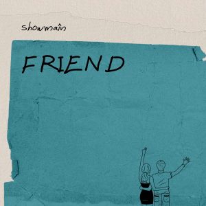 收聽Showmain的Friend歌詞歌曲