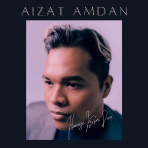 ดาวน์โหลดและฟังเพลง Hanya Kita Dua พร้อมเนื้อเพลงจาก Aizat Amdan