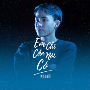 ดาวน์โหลดและฟังเพลง Em Chỉ Cần Nói Có พร้อมเนื้อเพลงจาก Doãn Hiếu