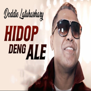 收聽Doddie Latuharhary的Hidop Deng Ale歌詞歌曲