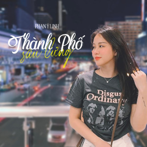 ดาวน์โหลดและฟังเพลง Thành Phố Sau Lưng พร้อมเนื้อเพลงจาก Phan Ý Linh