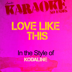 ดาวน์โหลดและฟังเพลง Love Like This (In the Style of Kodaline) [Karaoke Version] (Karaoke Version) พร้อมเนื้อเพลงจาก Ameritz - Karaoke