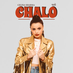 ดาวน์โหลดและฟังเพลง CHALO พร้อมเนื้อเพลงจาก Celina Sharma