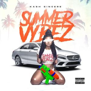 收聽Kash Sincere的SUMMER VYBEZ (Explicit)歌詞歌曲