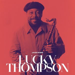 Lucky Thompson的專輯Jazz King: Lucky Thompson