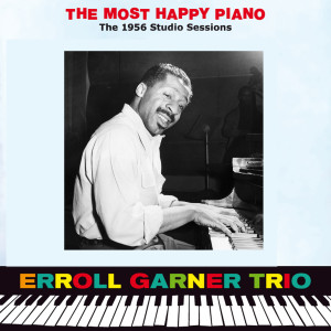 Erroll Garner的專輯The Most Happy Piano. The 1956 Studio Sessions (Bonus Track Version) (Explicit)