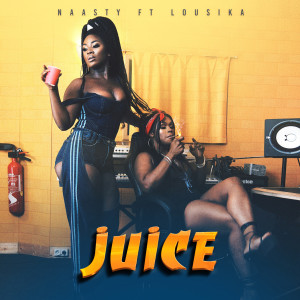 Listen to Juice song with lyrics from Naasty