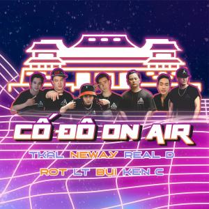 收聽LT Midside的CỐ ĐÔ ON AIR (feat. Tkal, Neway, Real D, Rot Midside, Bụi & Ken C) (Explicit)歌詞歌曲