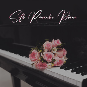 Soft Romantic Piano (Instrumental Music for Lovers, Background Music for Intimate Evenings)