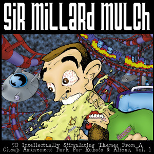 Album 50 Intellectually Stimulating Themes from a Cheap Amusement Park for Robots & Aliens, Vol. 1 (Explicit) from Sir Millard Mulch