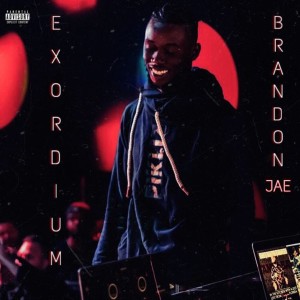 Album Exordium (Explicit) from Brandon Jae