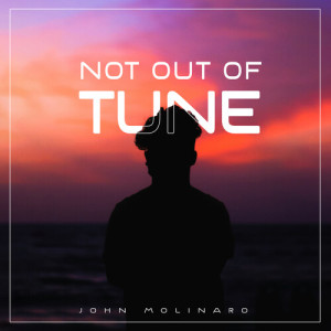 Album Not Out Of Tune from John Molinaro