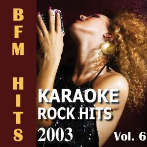 อัลบัม Karaoke: Rock Hits 2003, Vol. 6 ศิลปิน BFM Hits