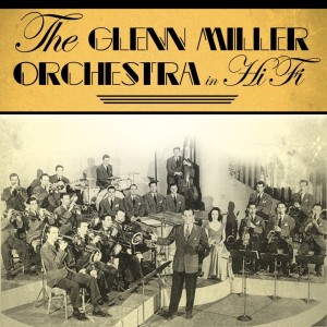 The New Glenn Miller Orchestra的專輯The New Glenn Miller Orchestra In Hi-Fi