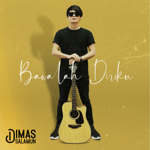 อัลบัม Bawalah Diriku ศิลปิน Dimas Salamun