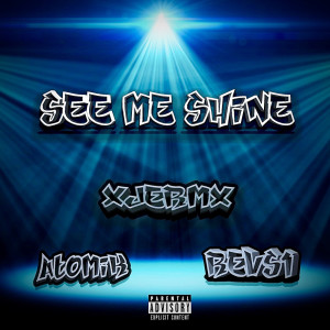 Listen to See Me Shine (Explicit) song with lyrics from xJERMx