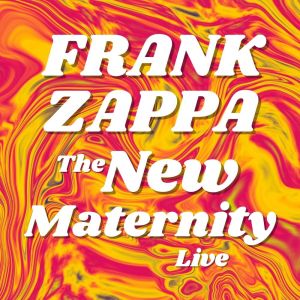 Album Frank Zappa: The New Maternity Live from Frank Zappa