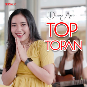Dengarkan Top Topan lagu dari Dara Ayu dengan lirik