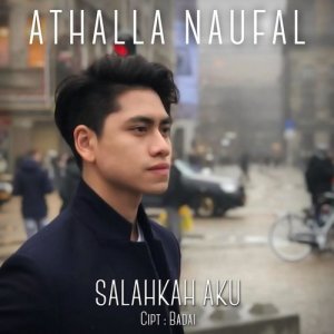 Listen to Salahkah Aku song with lyrics from Athalla Naufal