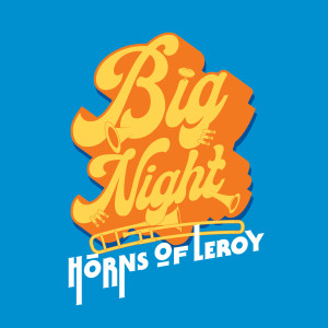 Horns of Leroy的专辑Big Night