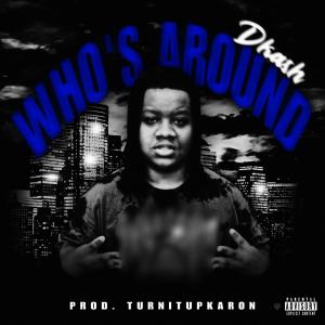 收聽dKash的Who's Around (Explicit)歌詞歌曲