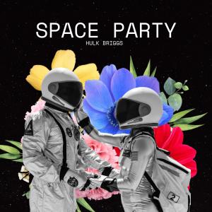 Album Space Party from Hulk Briggs