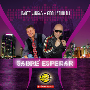 Listen to Sabré Esperar (with Gino Latino Dj) song with lyrics from Dante Vargas