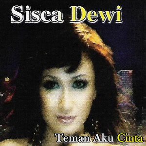 收聽Sisca Dewi的Teman Aku Cinta歌詞歌曲