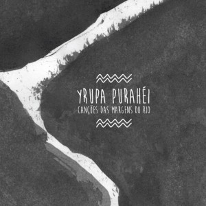 Purahéi Trio的專輯Yrupa Purahéi / Canções das Margens do Rio
