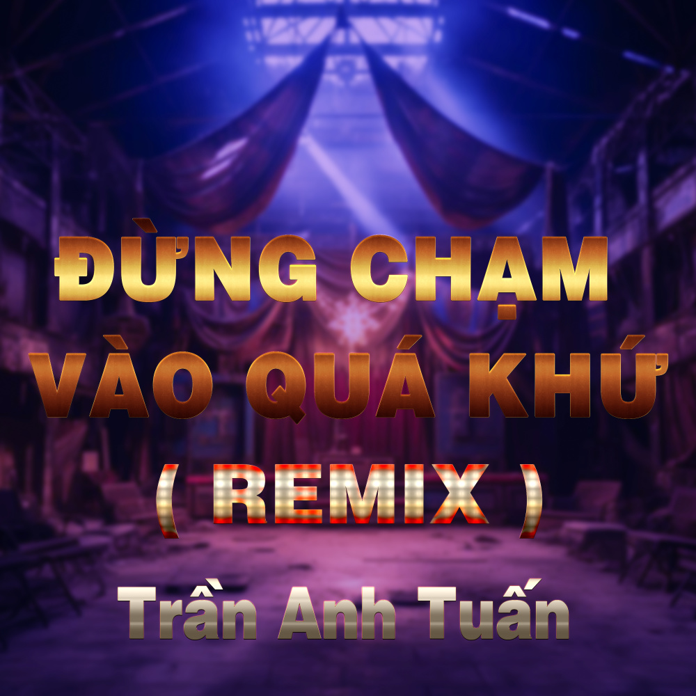 Đừng Chạm Vào Quá Khứ (QV Remix)