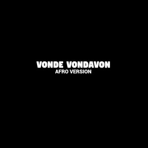 Listen to VONDE VONDAVON (Afro Version) song with lyrics from Bleuplay