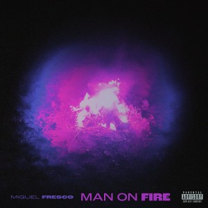 Miguel Fresco的專輯Man On Fire (Explicit)