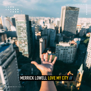 Album Love My City from Merrick Lowell