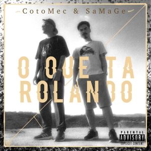 ดาวน์โหลดและฟังเพลง O Que Tá Rolando (Explicit) พร้อมเนื้อเพลงจาก CotoMec