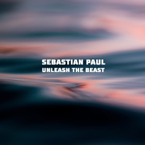 Sebastian Paul的专辑Unleash the Beast
