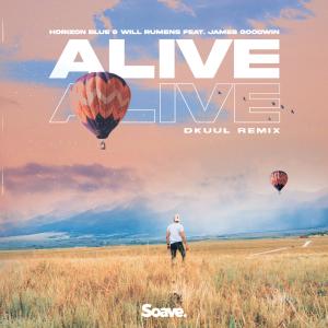 Listen to Alive(feat. James Goodwin) (Dkuul Remix) song with lyrics from Horizon Blue
