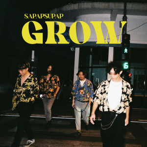 ดาวน์โหลดและฟังเพลง GROW พร้อมเนื้อเพลงจาก SAPAPSUPAP