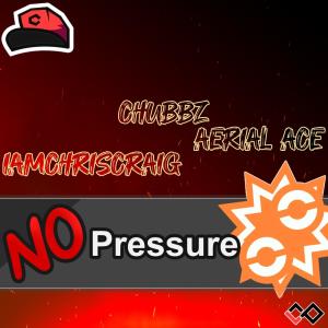Chubbz的專輯No Pressure (feat. Aerial Ace & IAMCHRISCRAIG) [Explicit]