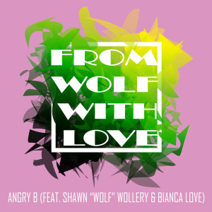 Angry B的專輯From Wolf With Love (Explicit)