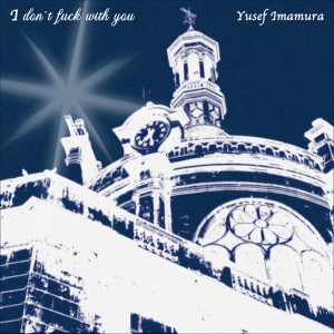 Listen to I don't **** with you (Explicit) song with lyrics from Yusef Imamura