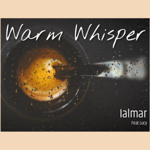 Listen to Warm Whisper song with lyrics from IALMAR