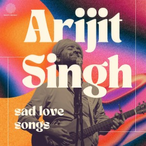 Arijit Singh的專輯Arijit Singh - Sad Love Songs