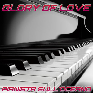 Pianista sull'Oceano的專輯Glory Of Love