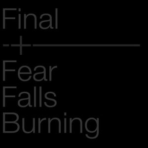 收聽FINAL + FEAR FALLS BURNING的song 2歌詞歌曲