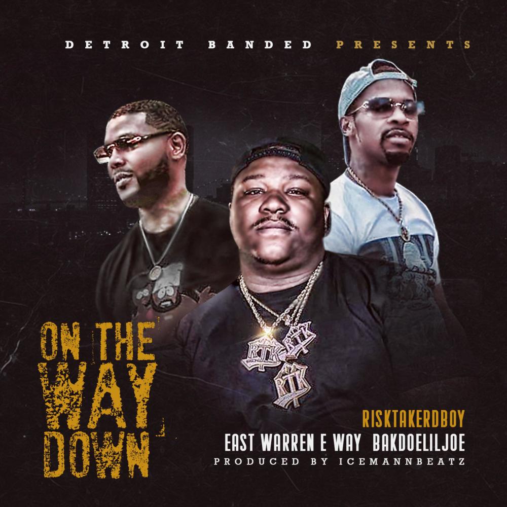 On The Way Down (feat. RiskTaker D-Boy, Bakdoeliljoe & East Warren E -Way) (Explicit)