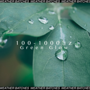 Dengarkan lagu 100-1000 hz Green Glow nyanyian Weather Batches dengan lirik