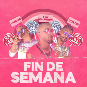 Listen to Fin de Semana (Explicit) song with lyrics from Yandar & Yostin